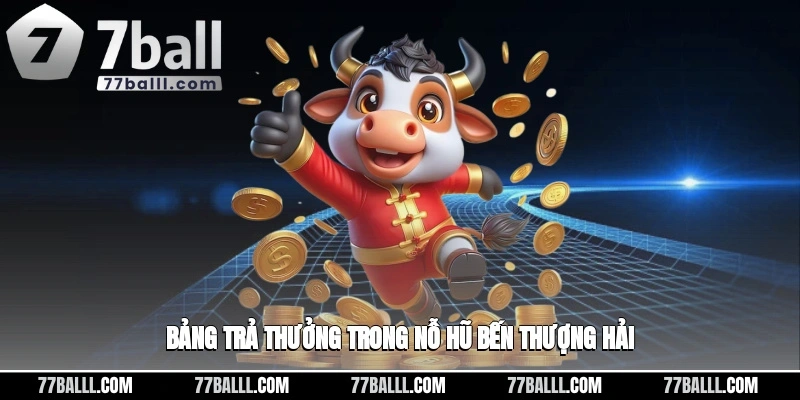 Bảng trả thưởng trong Nỗ hũ bến thượng hải
