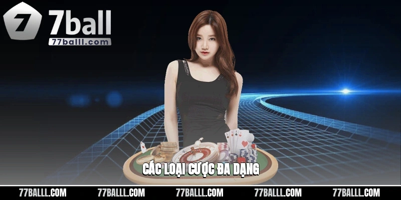 Các loại cược đa dạng