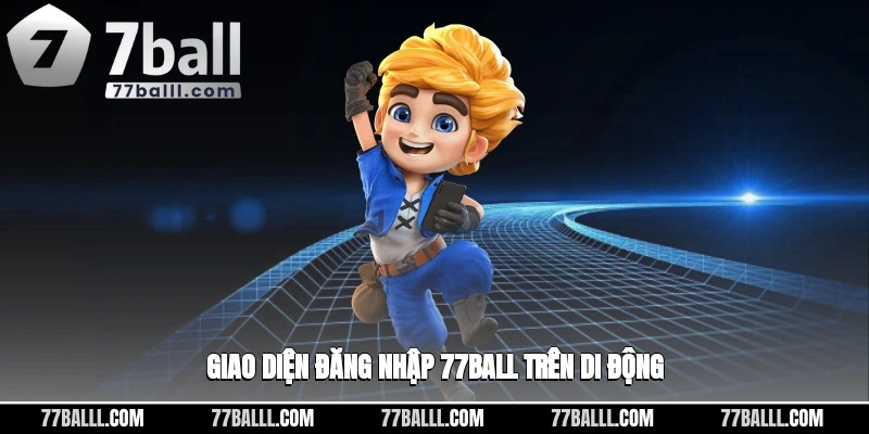 Giao diện đăng nhập 77ball trên di động