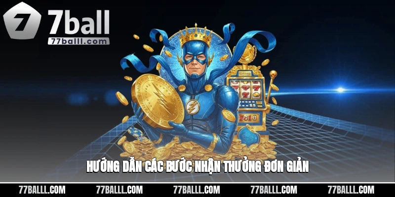 Hướng dẫn một số bước nhận thưởng cực kỳ đơn giản