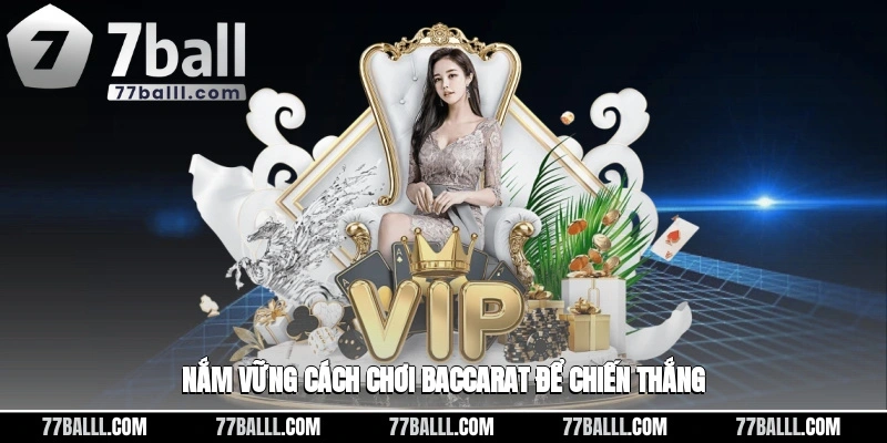 Nắm vững được cách chơi baccarat để giành chiến thắng