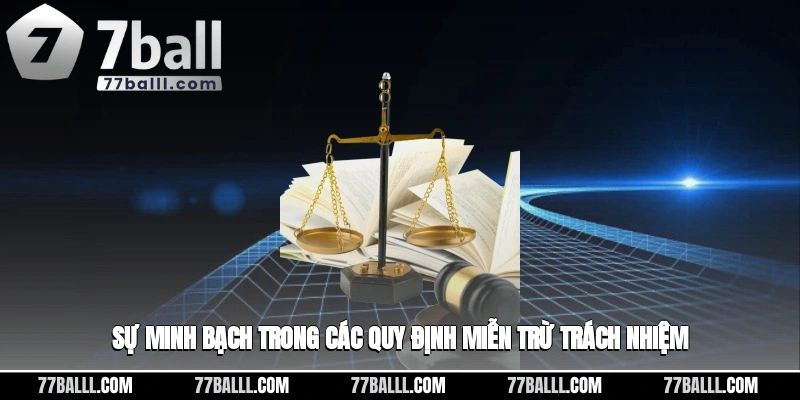 Sự minh bạch rõ ràng trong nội dung miễn trừ trách nhiệm